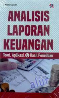 Image of Analisis Laporan Keuangan : Teori, Aplikasi, dan Hasil Penelitian